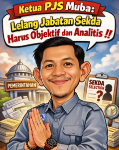 Lelang Jabatan Sekda Muba Dibuka, PJS Muba Desak Proses Bersih dan Bebas Transaksi